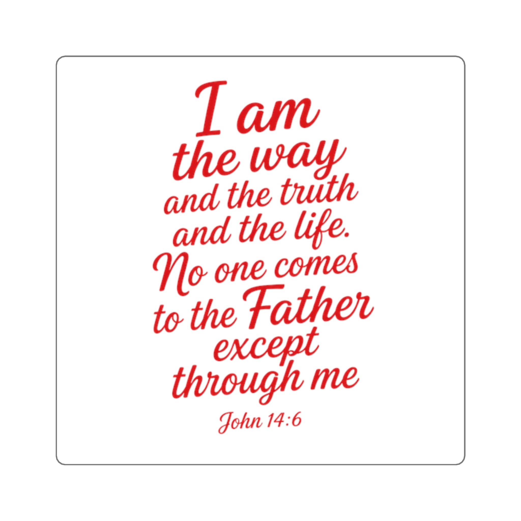 Square Sticker — "I Am the Way" John 14:6 Christian Scripture Decal